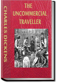 The Uncommercial Traveller by Charles Dickens