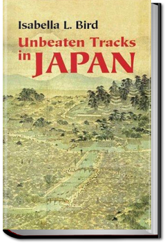 Unbeaten Tracks in Japan by Isabella L. Bird