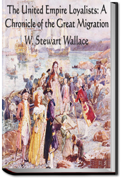 United Empire Loyalists by W. Stewart Wallace