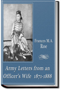 Army Letters from an Officer's Wife by Frances Marie Antoinette Mack Roe