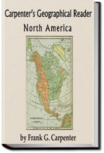 Carpenter's Geographical Reader - North America by Frank G. Carpenter