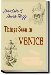 Things Seen in Venice by Lonsdale Ragg