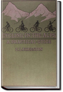 Cycling in the Alps by C. L. Freeston