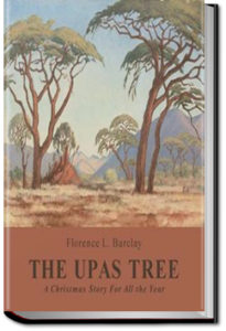 The Upas Tree, A Christmas Story For All the Year by Florence L. Barclay