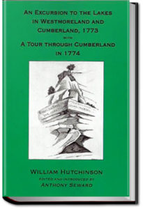 An Excursion to the Lakes in Westmoreland and Cumberland, August 1773 by William Hutchinson