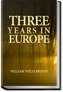 Three Years in Europe by William Wells Brown