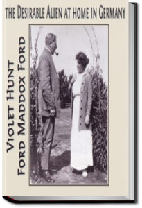 The Desirable Alien at Home in Germany by Violet Hunt and Ford Madox Ford