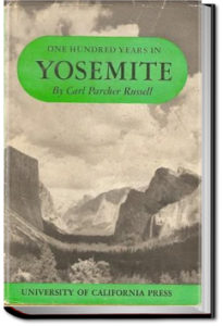 One Hundred Years in Yosemite by Carl Parcher Russell