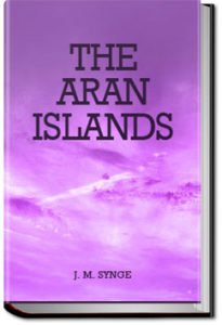 The Aran Islands by J. M. Synge