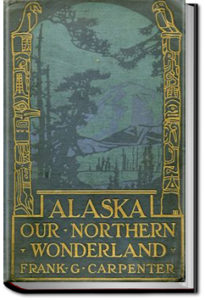 Carpenter's World Travels: Alaska Our Northern Wonderland by Frank G. Carpenter