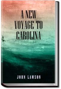 A New Voyage to Carolina by John Lawson