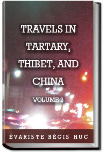 Travels in Tartary, Thibet, and China - Volume 2 by Évariste Régis Huc