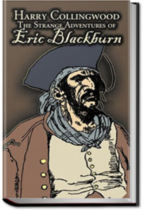 The Strange Adventures of Eric Blackburn by Harry Collingwood