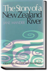 The Story of a New Zealand River by Jane Mander