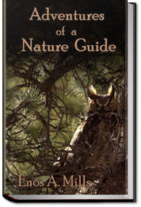 Adventures of a Nature Guide by Enos A. Mills