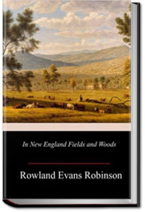 In New England Fields and Woods by Rowland Evans Robinson