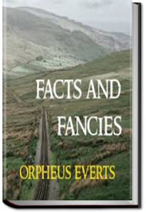 Facts and Fancies by Orpheus Everts