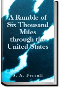 A Ramble of Six Thousand Miles through the United by S. A. (Simon Ansley) Ferrall