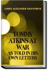 Tommy Atkins at War by James Alexander Kilpatrick