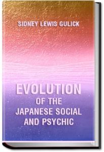 Evolution Of The Japanese, Social And Psychic by Sidney Lewis Gulick