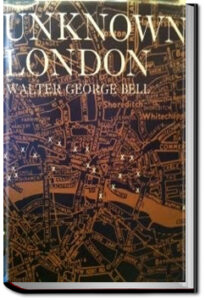 Unknown London by Walter George Bell