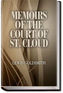Memoirs of the Court of St. Cloud by Lewis Goldsmith