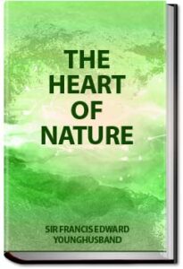 The Heart of Nature by Younghusband