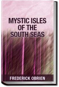 Mystic Isles of the South Seas. by O'Brien