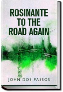 Rosinante to the Road Again by John Dos Passos