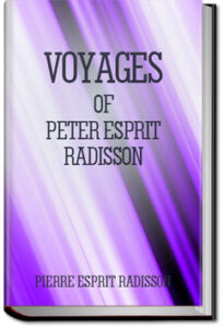 Voyages of Peter Esprit Radisson by Radisson