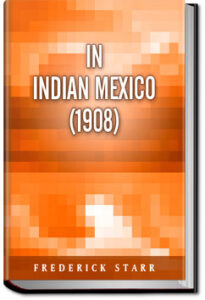 In Indian Mexico (1908) by Frederick Starr