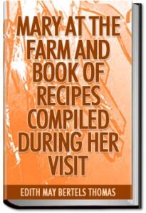Mary at the Farm and Book of Recipes Compiled duri by Edith Thomas