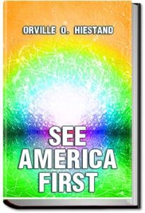 See America First by Orville O. Hiestand