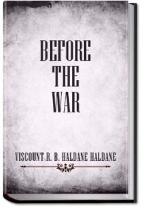 Before the War by Viscount R. B. Haldane Haldane