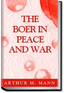 The Boer in Peace and War by Arthur M. Mann