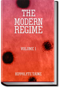 The Modern Regime, Volume 1 by Hippolyte Taine